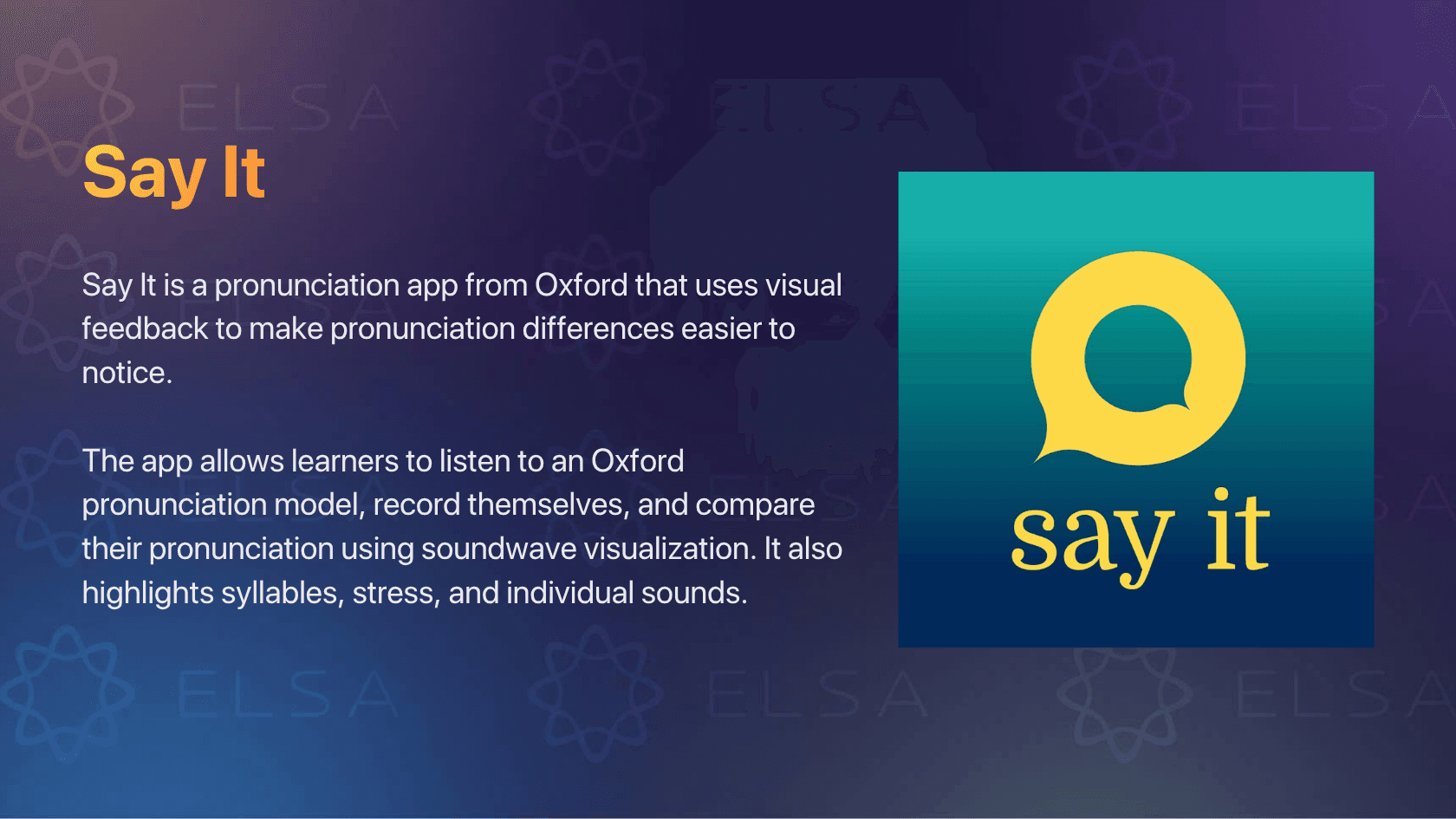 Say It is an accent reduction app from Oxford that uses visual feedback to make pronunciation differences easier to notice