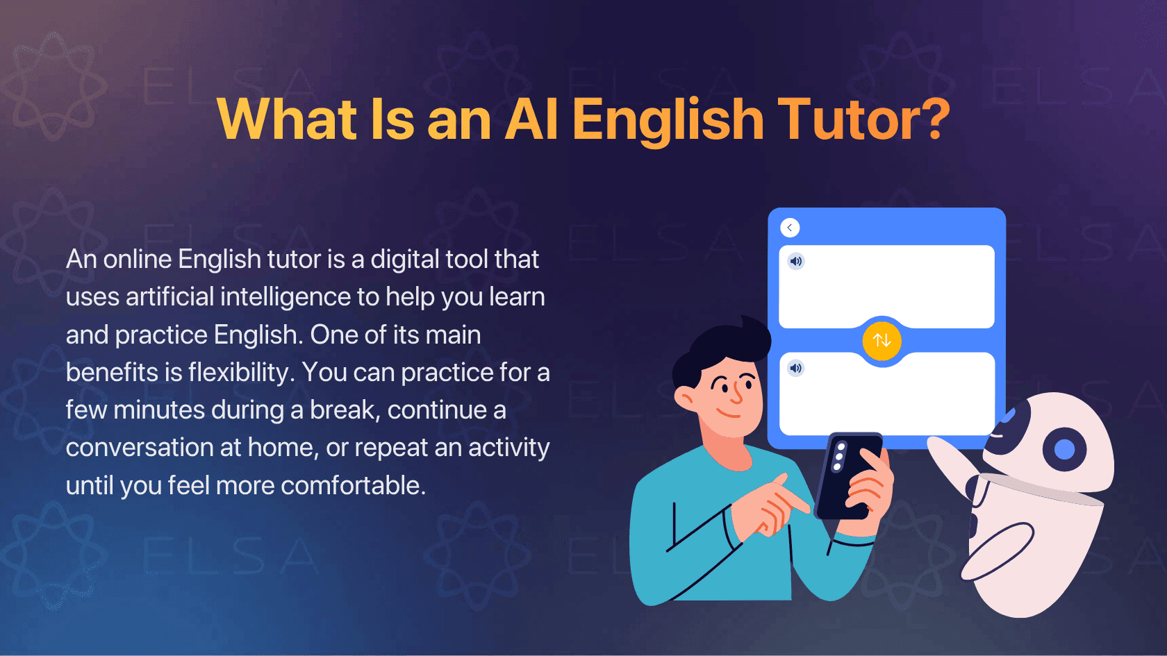 An online English tutor is a digital tool that uses artificial intelligence to help you learn and practice English.