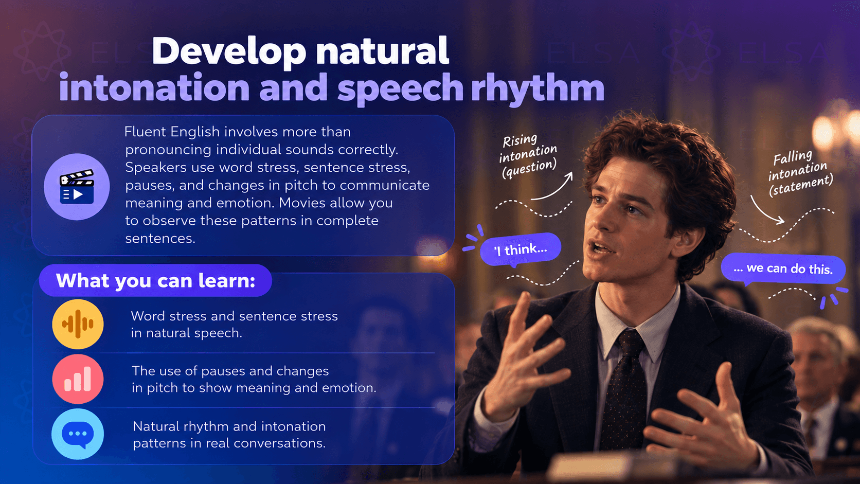 Learning English through movies helps you develop natural intonation and speech rhythm
