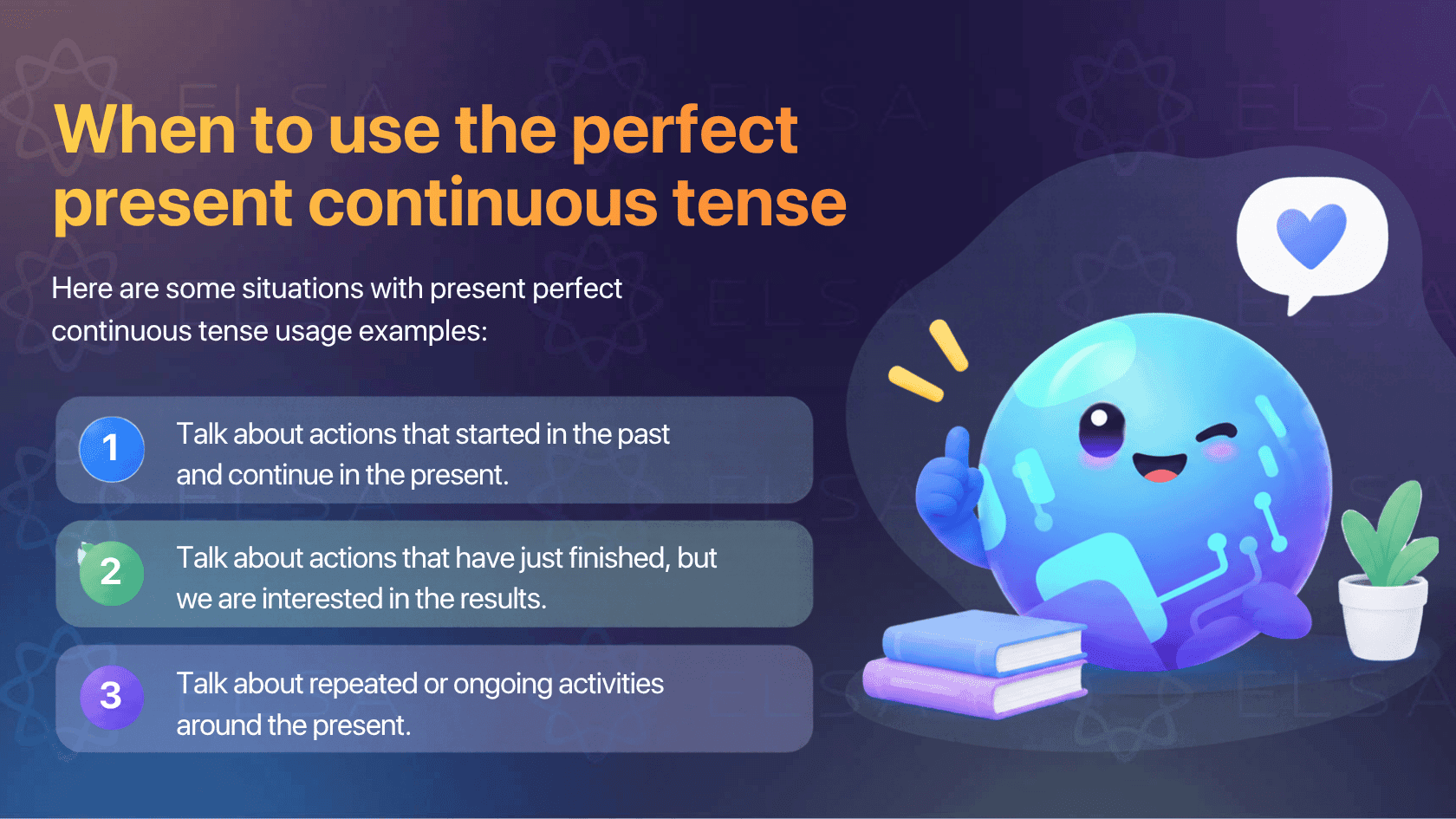 When to use the perfect present continuous tense?