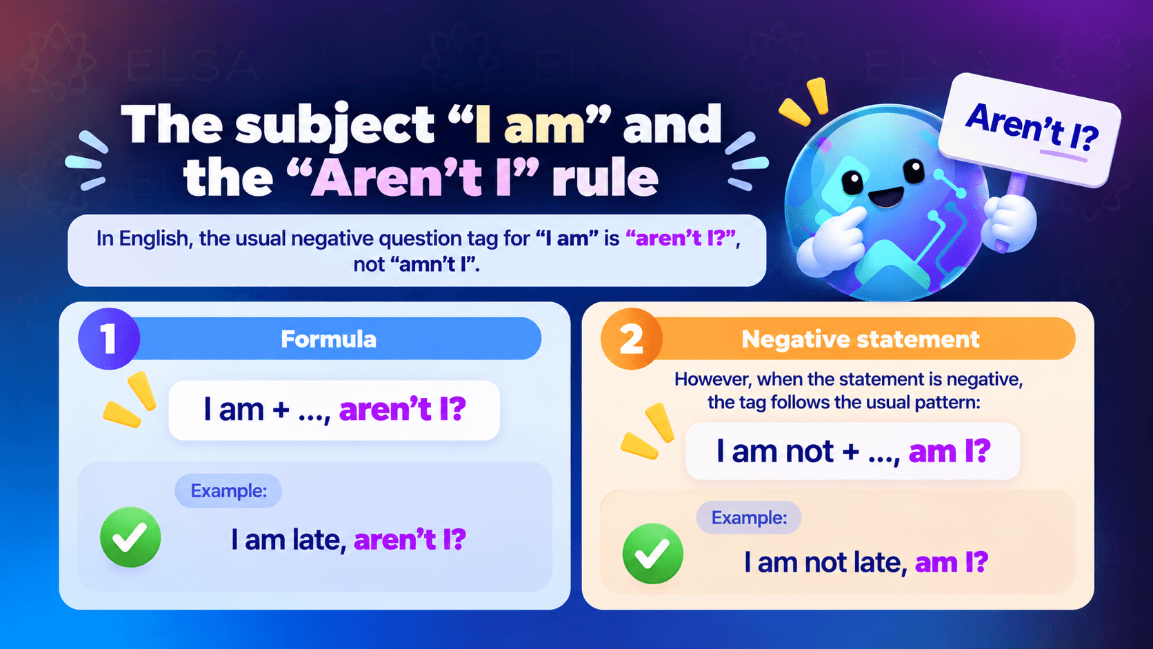 The tag questions rules about the subject "I am" and "Aren't I?"