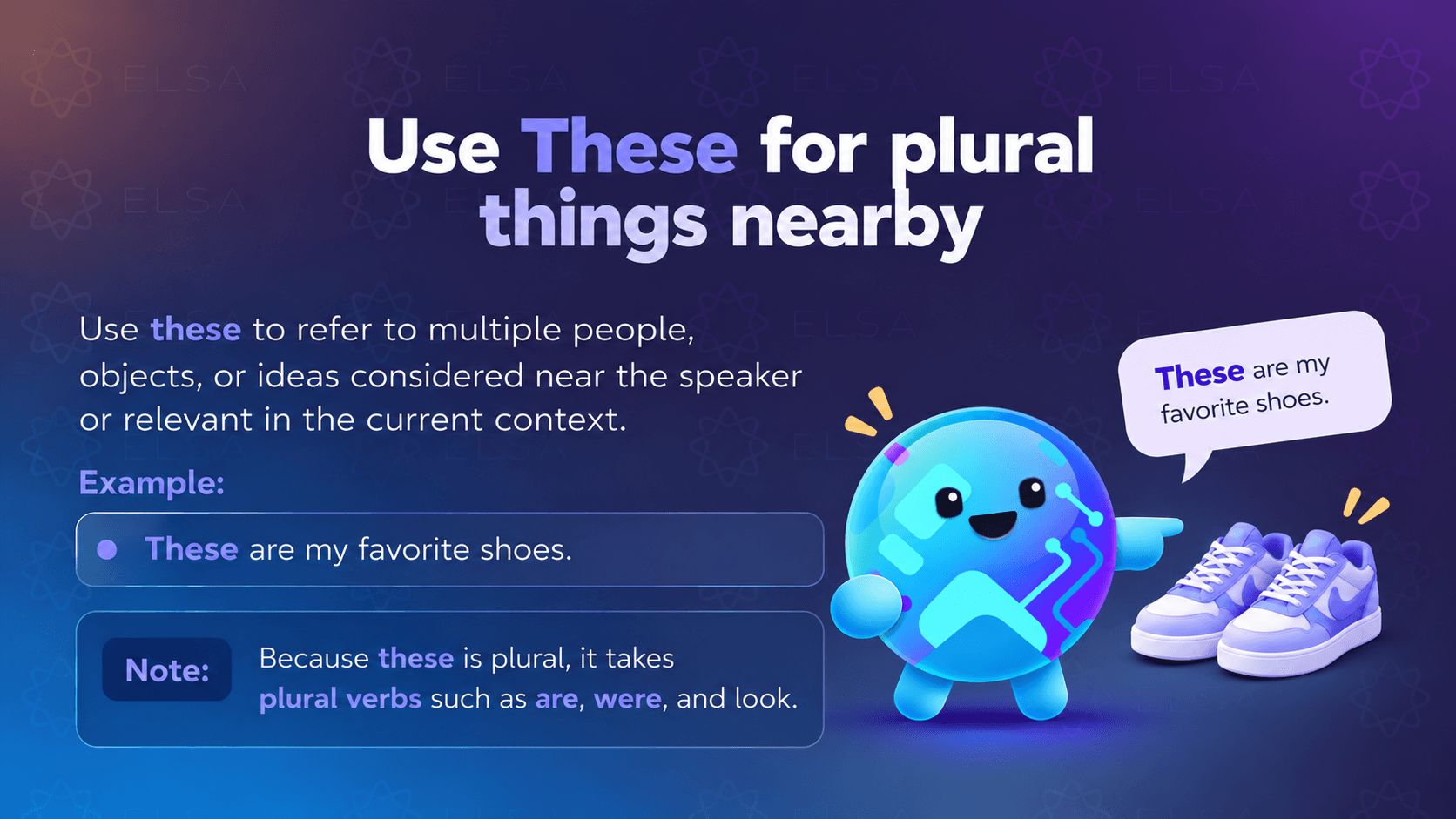 Use these to refer to multiple people, objects, or ideas considered near the speaker or relevant in the current context.