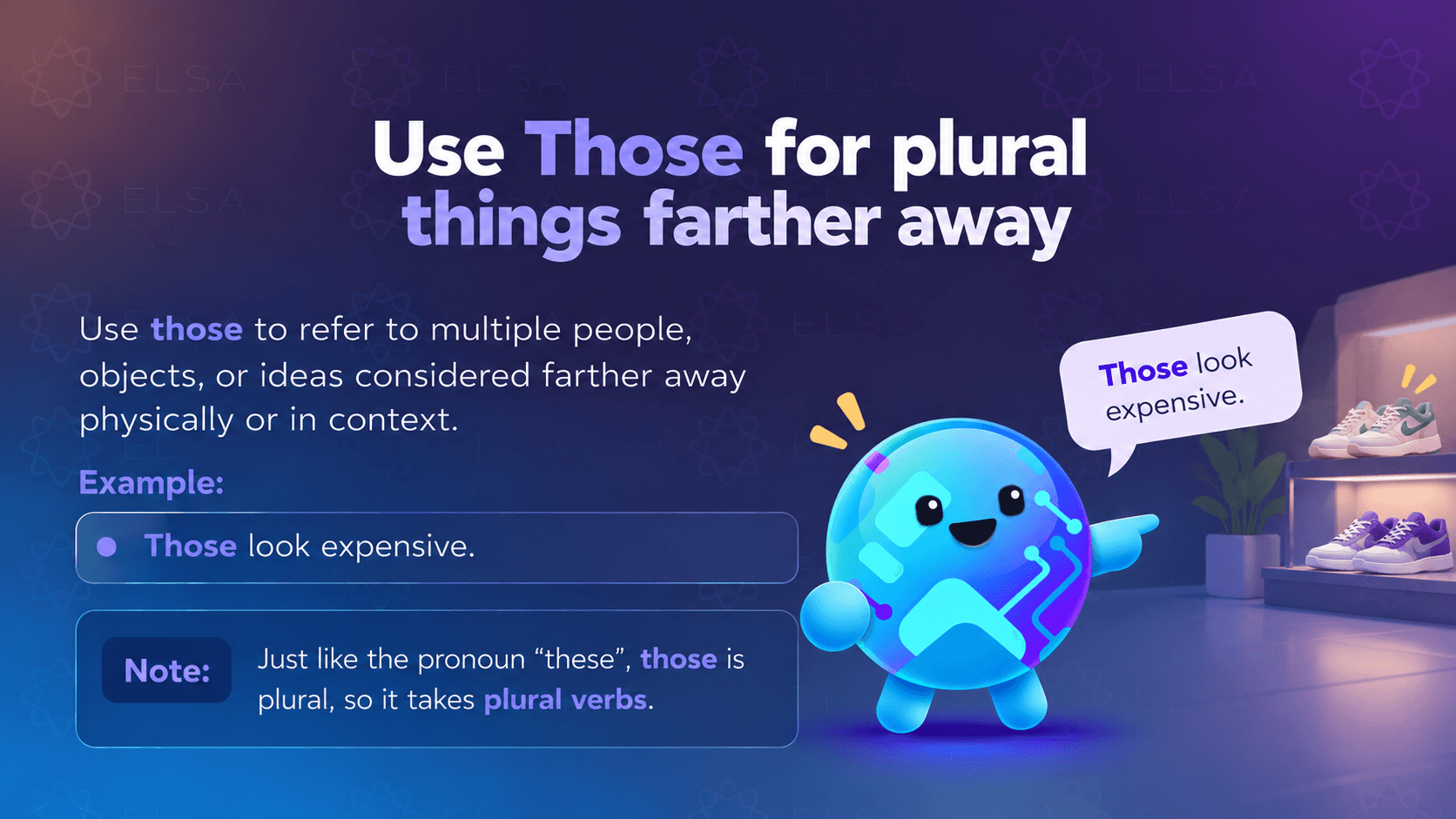 Use those to refer to multiple people, objects, or ideas considered farther away physically or in context.
