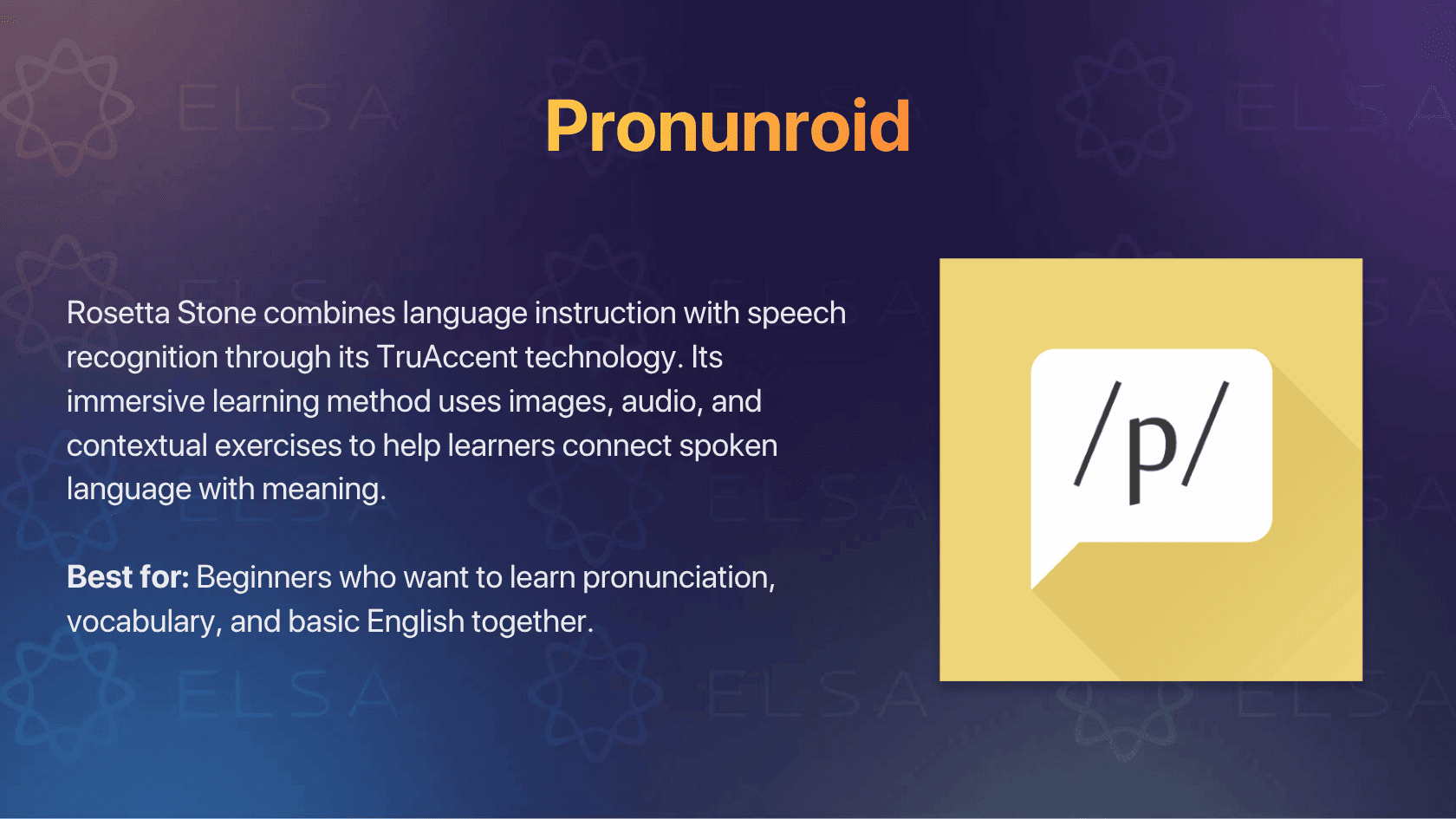 The AI pronunciation app Pronunroid focuses on learning phonetic symbols and understanding the relationship between English spelling and pronunciation.