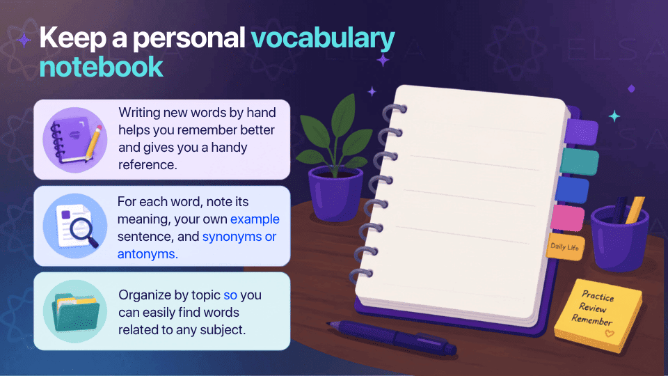 Keep a personal notebook to learn vocabulary