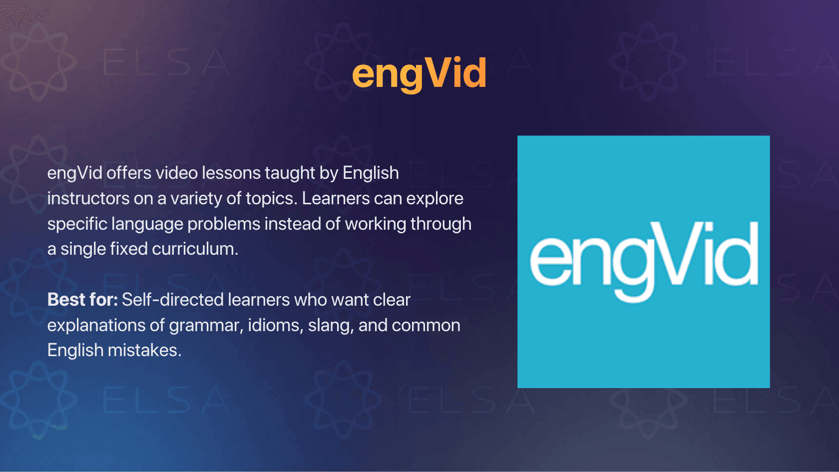 engVid: Best for free video lessons on grammar, idioms, and slang