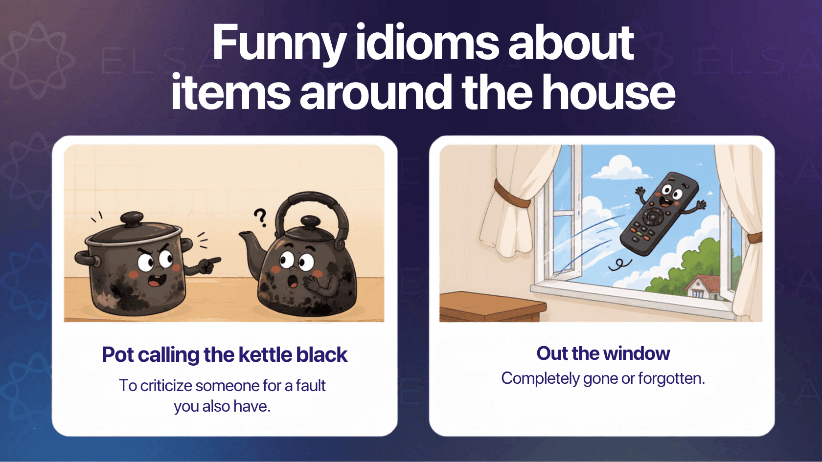 Funny idioms with meaning about items around the house