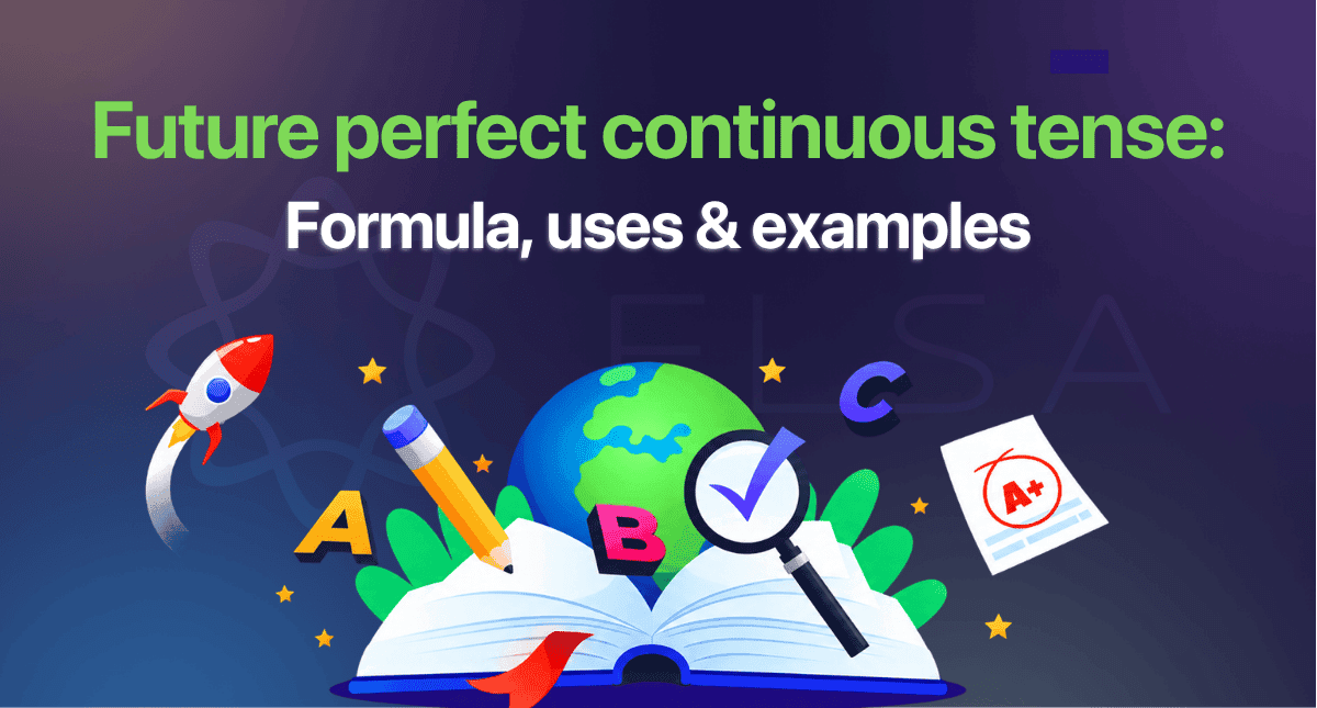 Future perfect continuous tense: Formula, uses & examples