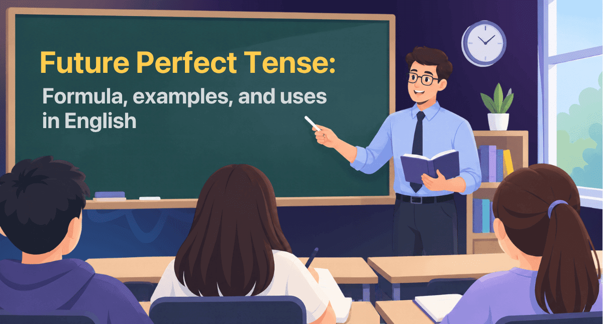 Future perfect tense: Formula, examples, and uses in English
