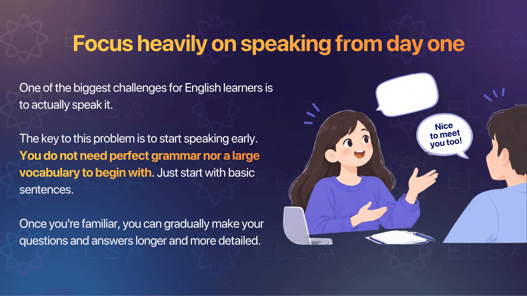 Focus heavily on speaking from day one