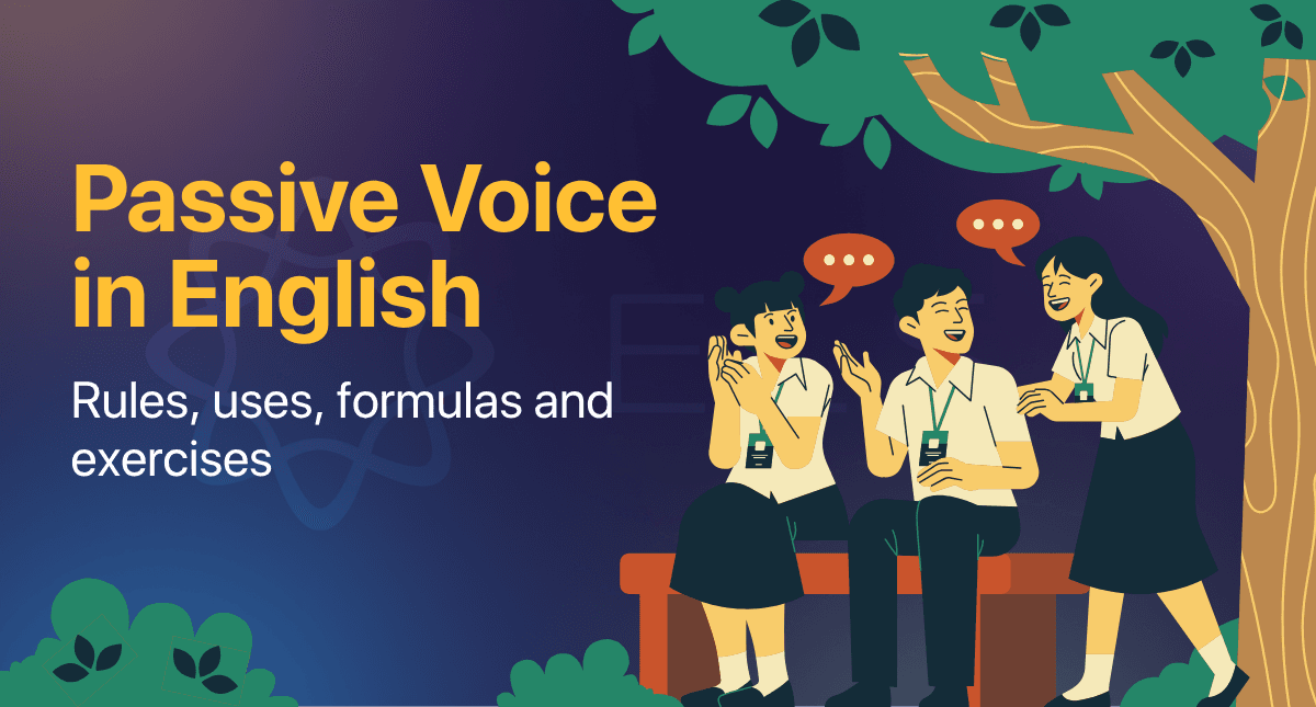 Passive voice in English: Rules, uses, formulas and exercises