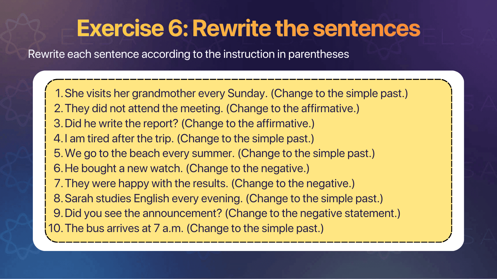 Past indefinite tense exercise 6: Rewrite the sentences