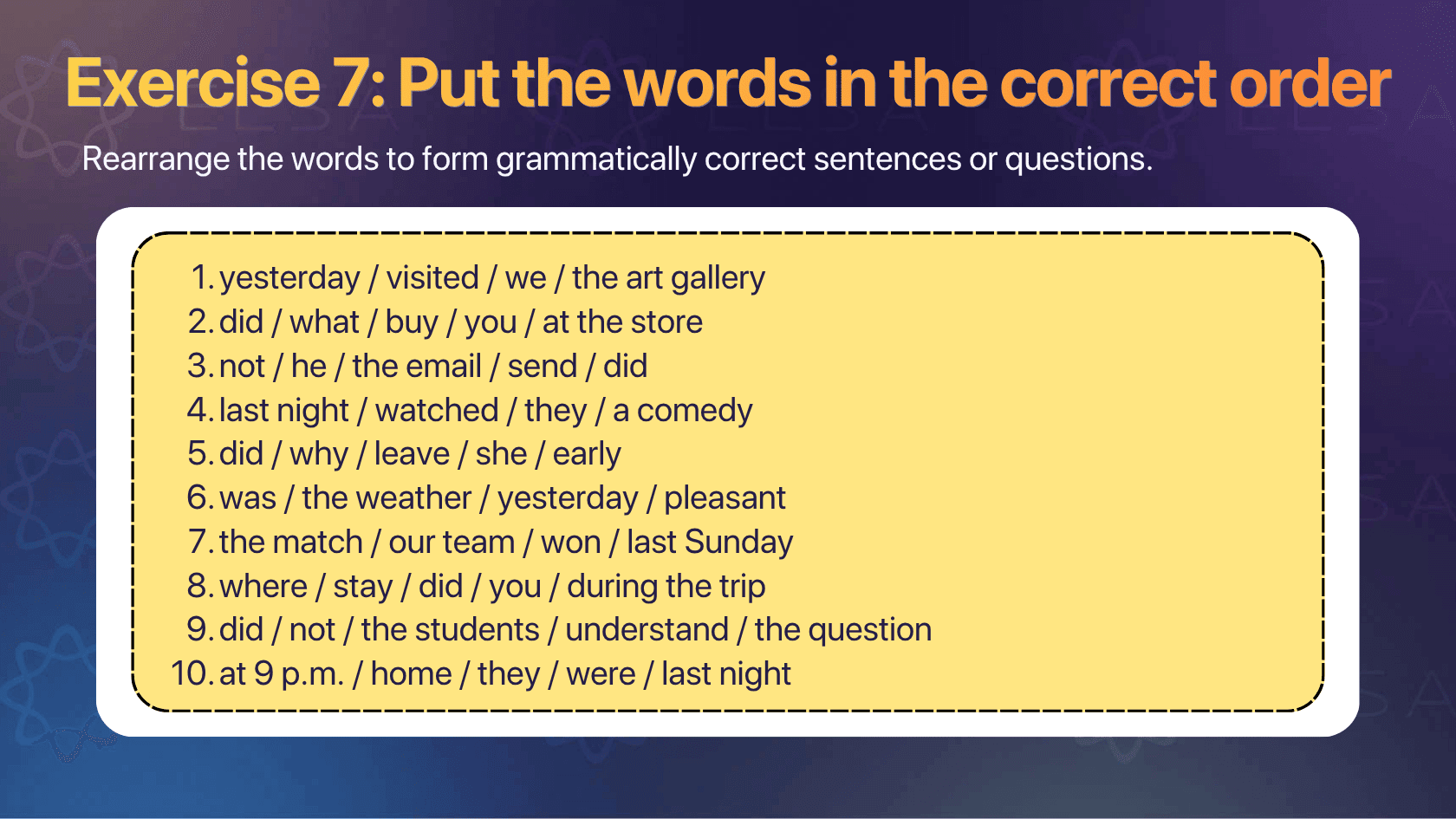 Past simple tense exercise 7: Put the words in the correct order