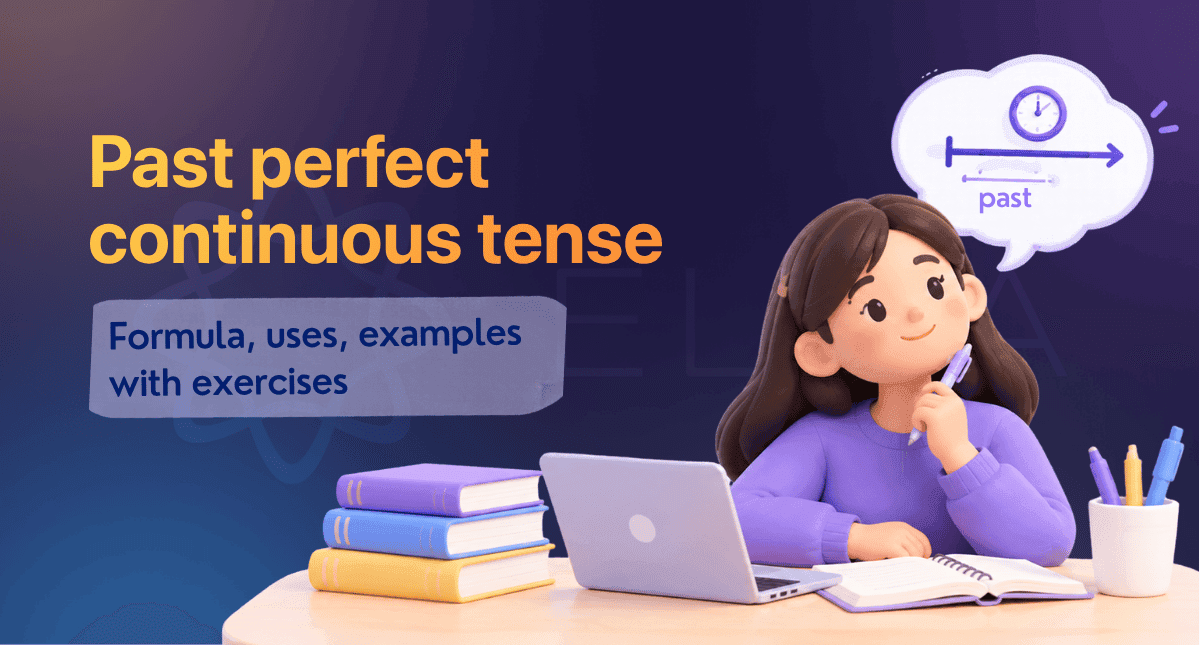 Past perfect continuous: Formula, uses, examples with exercises