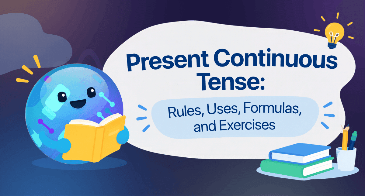 Present Continuous Tense: Rules, uses, formulas, and exercises