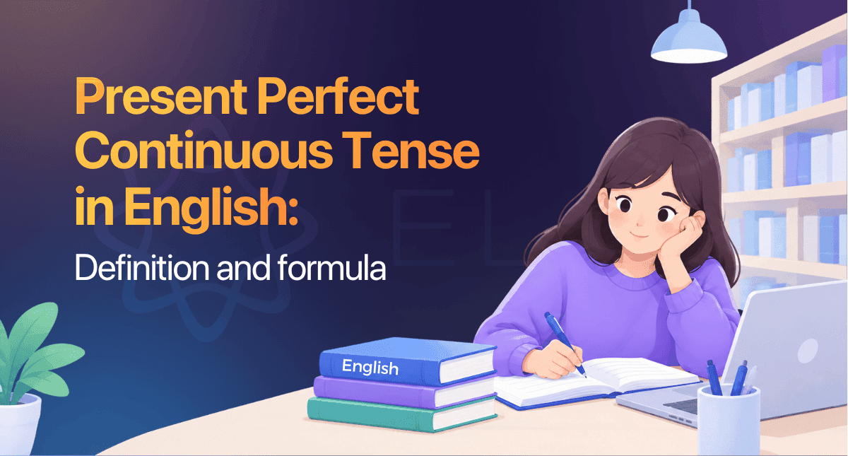 Present perfect continuous tense in English: Definition and formula